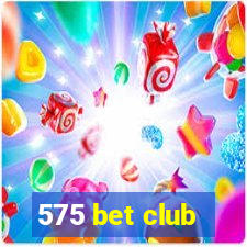 575 bet club